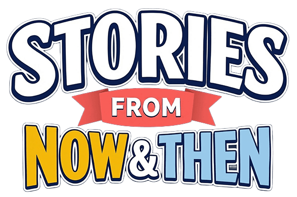 Stories From Now And Then